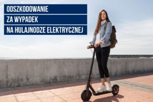 Odszkodowanie za wypadek na hulajnodze elektrycznej